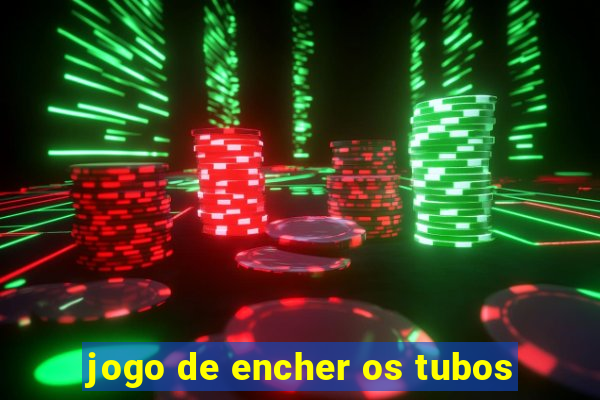 jogo de encher os tubos